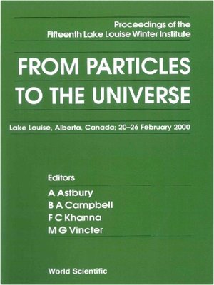 cover image of From Particles to the Universe--Proceedings of the Fifteenth Lake Louise Winter Institute